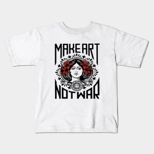 Make Art Not War Wife Mom Kids T-Shirt